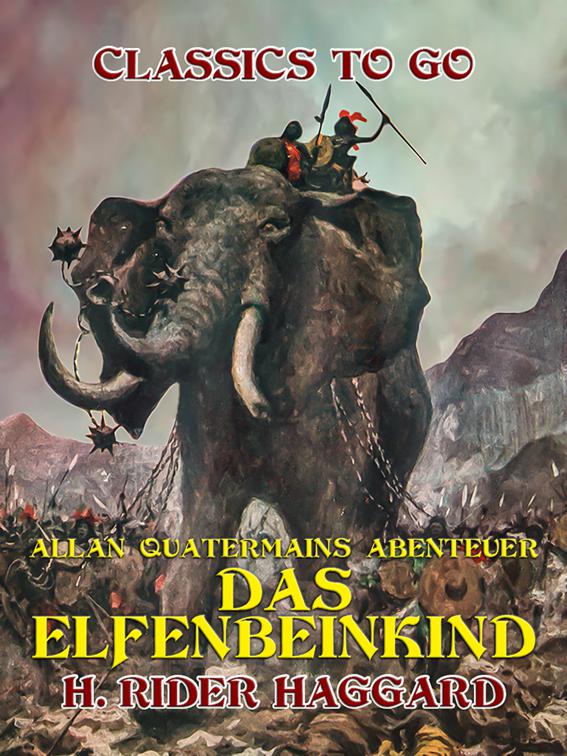 Allan Quatermains Abenteuer Das Elfenbeinkind, Classics To Go