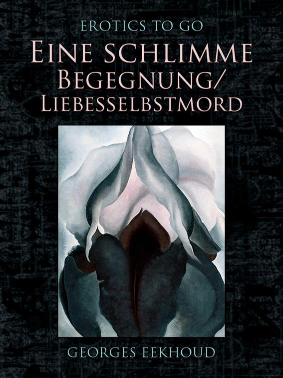 Eine schlimme Begegnung/Liebesselbstmord, Erotics To Go