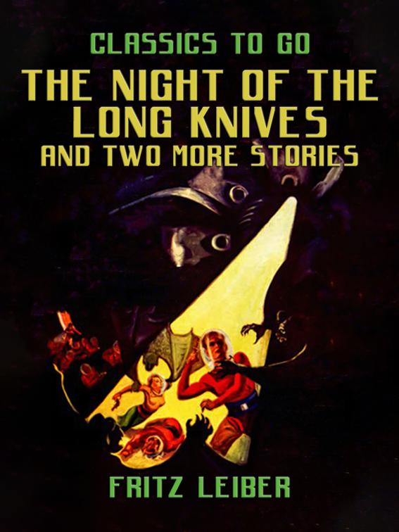 This image is the cover for the book The Night Of The Long Knives and two more stories, Classics To Go