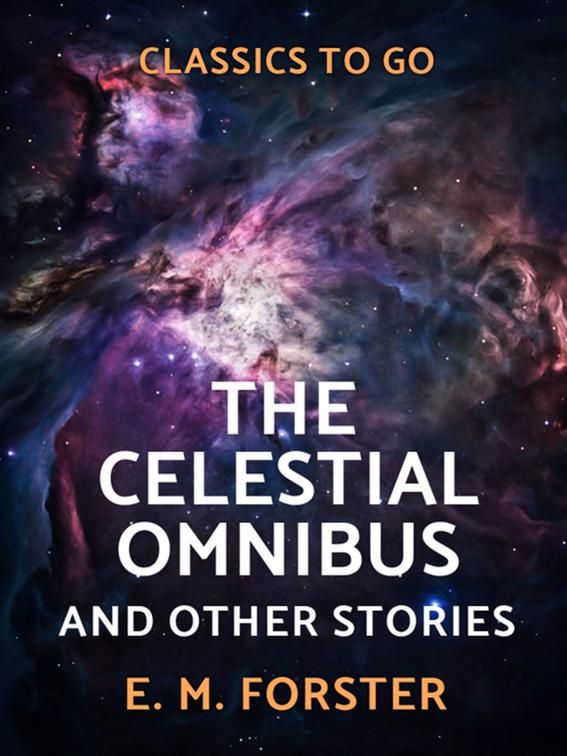 The Celestial Omnibus and Other Stories, Classics To Go