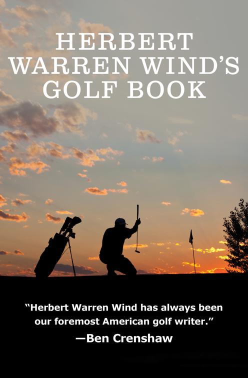 Herbert Warren Wind&#x27;s Golf Book