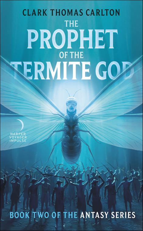 Prophet of the Termite God, The Antasy Series