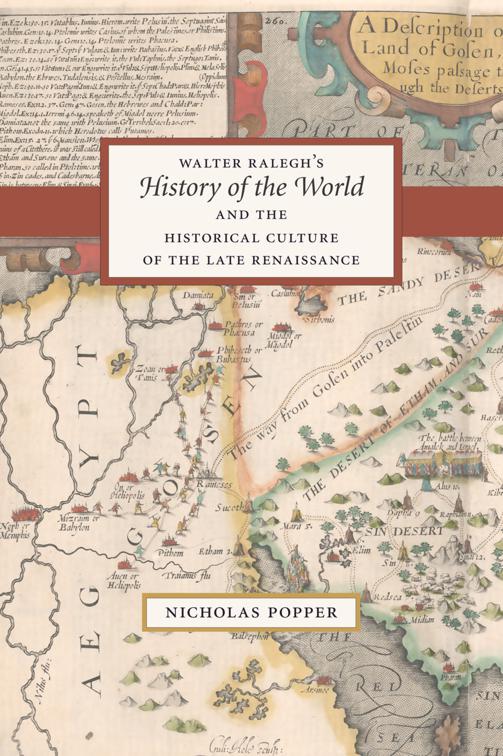 Walter Ralegh&#x27;s History of the World and the Historical Culture of the Late Renaissance