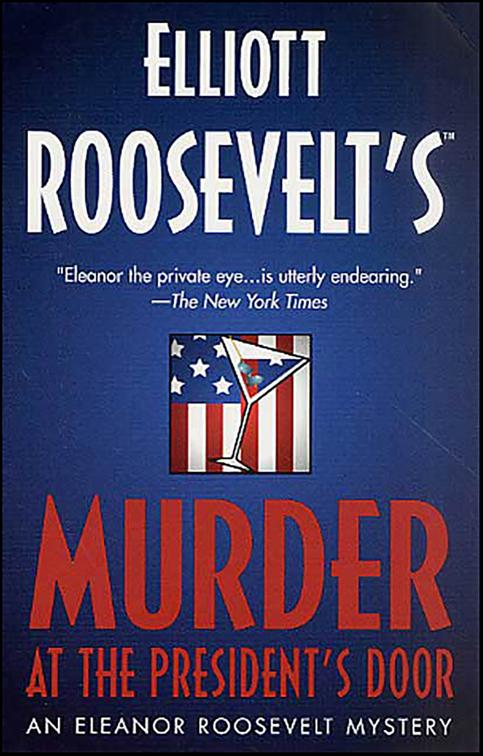 Murder at the President&#x27;s Door, Eleanor Roosevelt Mysteries