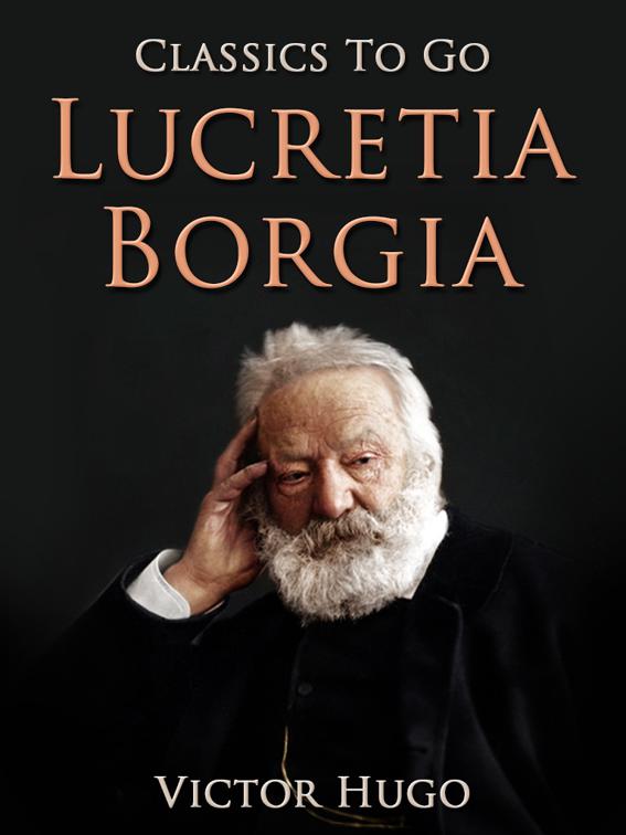 Lucretia Borgia, Classics To Go