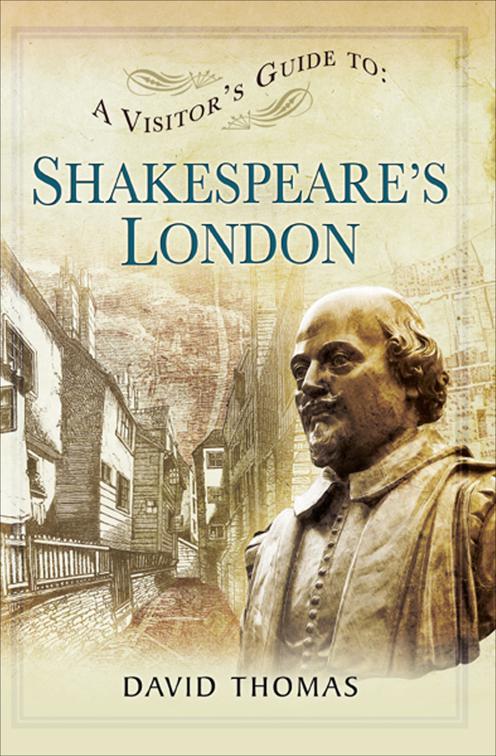 Visitor&#x27;s Guide to Shakespeare&#x27;s London, A Visitor&#x27;s Guide