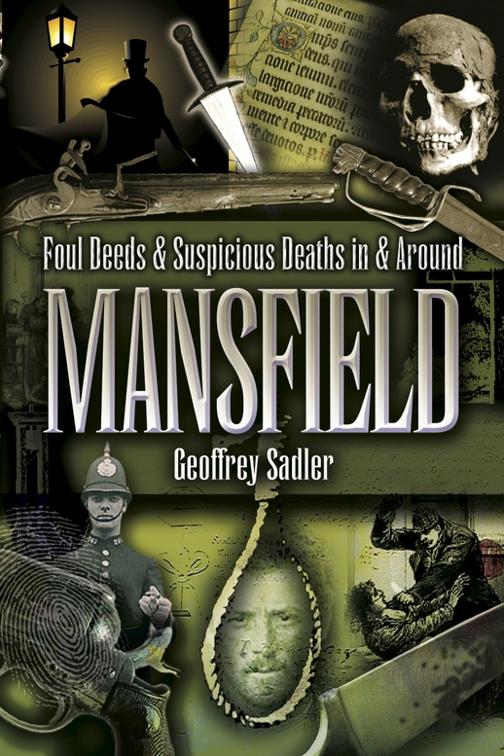 Foul Deeds &amp; Suspicious Deaths in &amp; Around Mansfield, Foul Deeds &amp; Suspicious Deaths