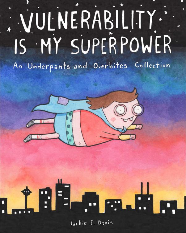 Vulnerability Is My Superpower, Underpants and Overbites Collection