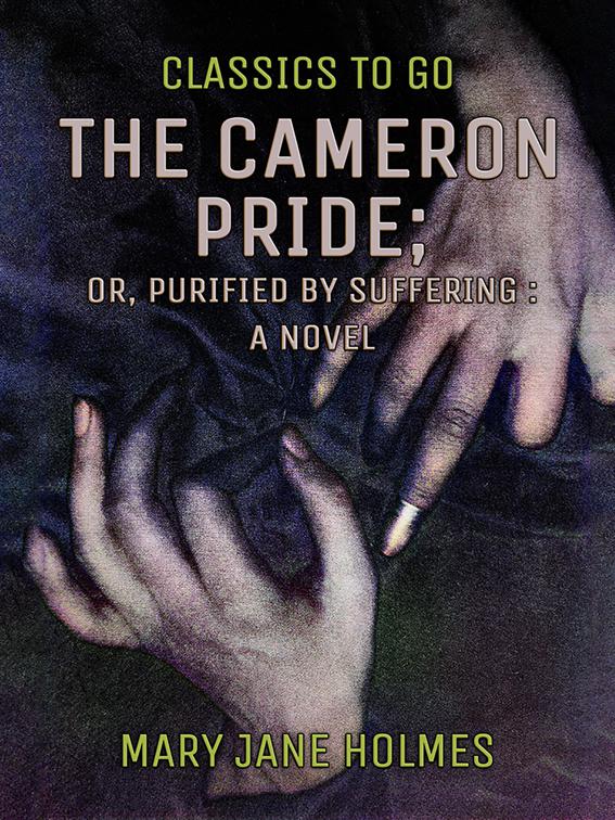 The Cameron Pride, or, Purified by Suffering, Classics To Go