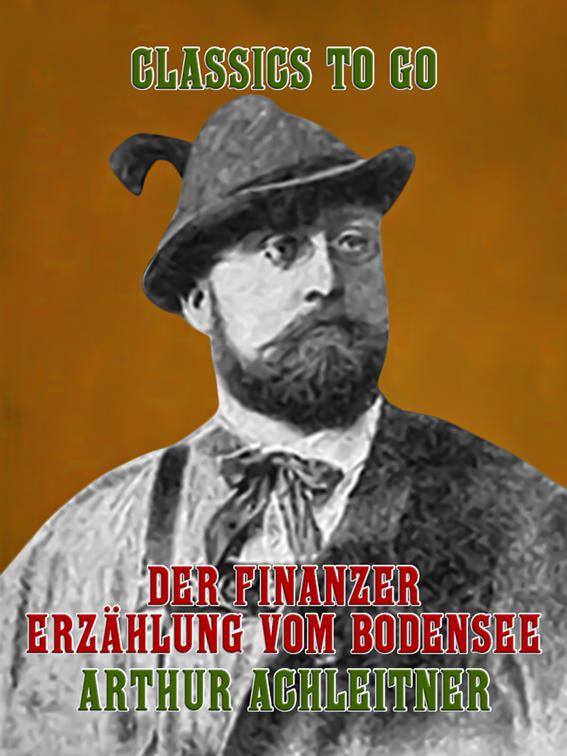 Der Finanzer Erzählung vom Bodensee, Classics To Go
