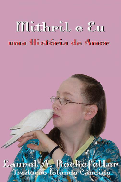 Mithril e Eu: Uma história de amor, A vida com calopsitas