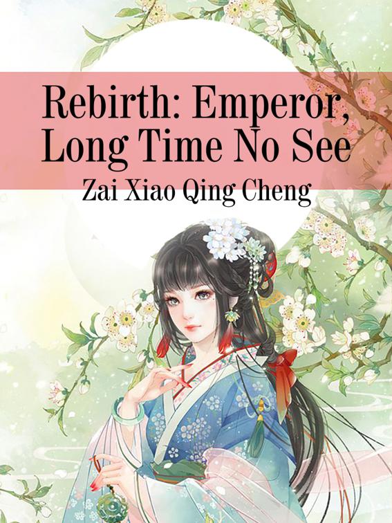 Rebirth: Emperor, Long Time No See, Volume 2