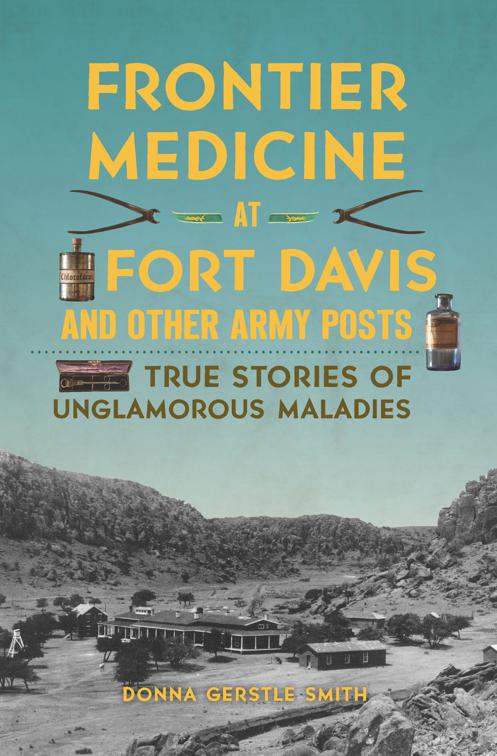 Frontier Medicine at Fort Davis and Other Army Posts