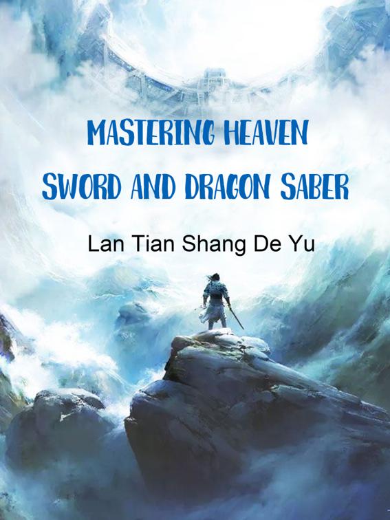 This image is the cover for the book Mastering Heaven Sword and Dragon Saber, Volume 2