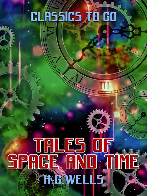 Tales of Space and Time, Classics To Go