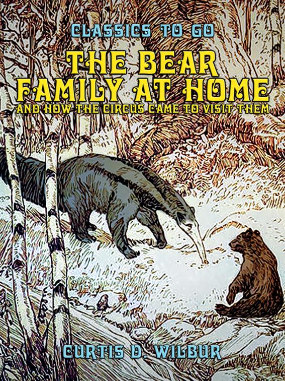 The Bear Family At Home, And How The Circus Came To Visit, Classics To Go