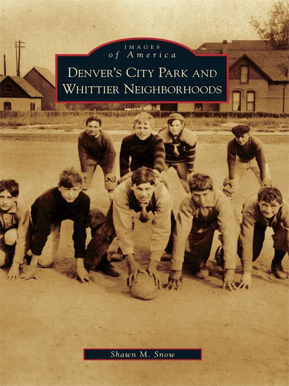 Denver&#x27;s City Park and Whittier Neighborhoods, Images of America