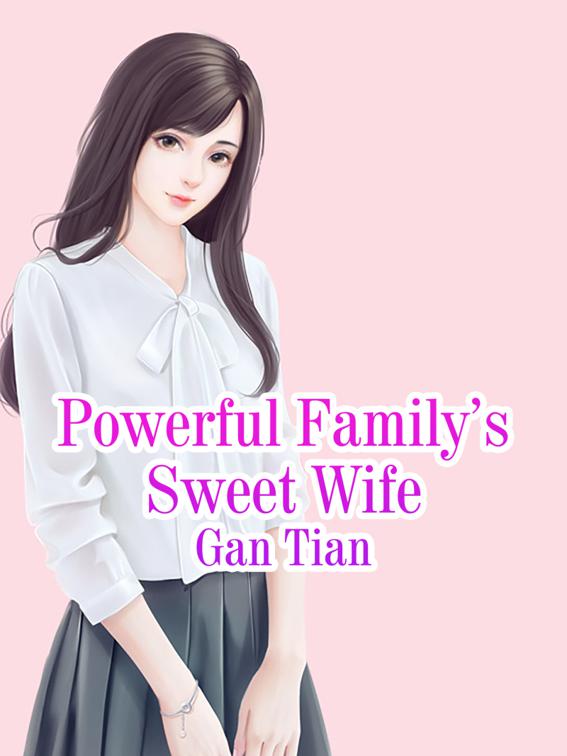 This image is the cover for the book Powerful Family’s Sweet Wife, Volume 11