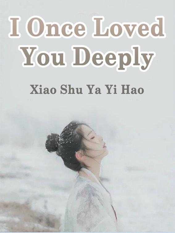 This image is the cover for the book I Once Loved You Deeply, Volume 1