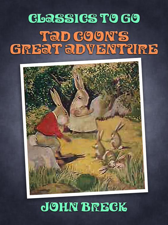 Tad Coon&#x27;s Great Adventure, Classics To Go
