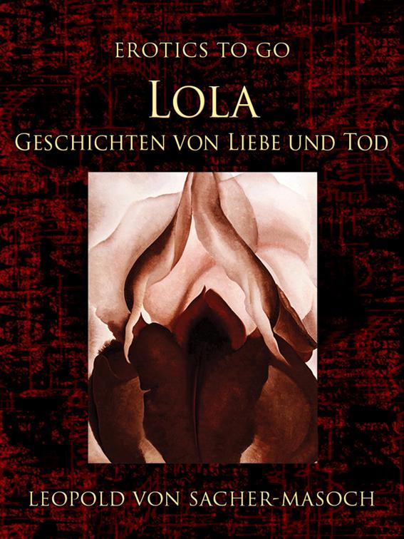 Lola Geschichten von Liebe und Tod, Erotics To Go