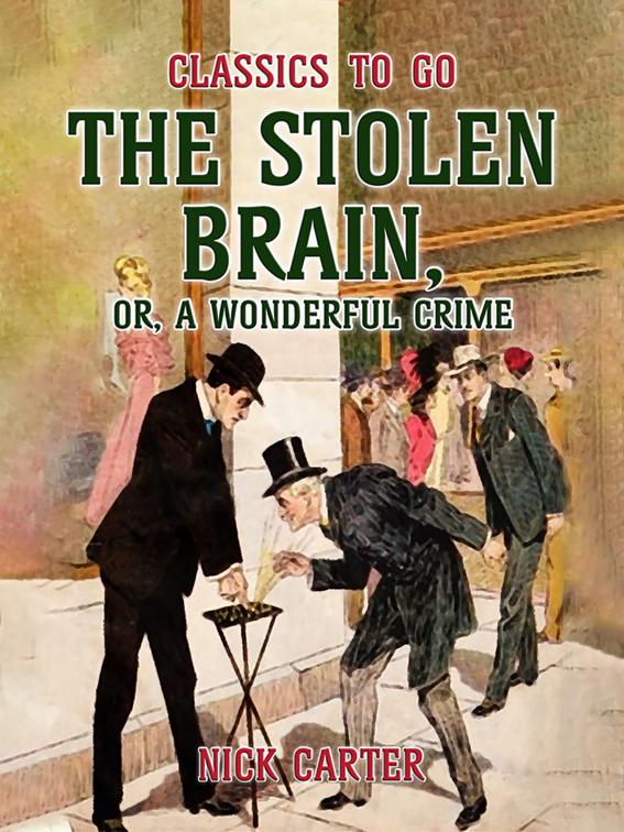 The Stolen Brain, or, A Wonderful Crime, Classics To Go