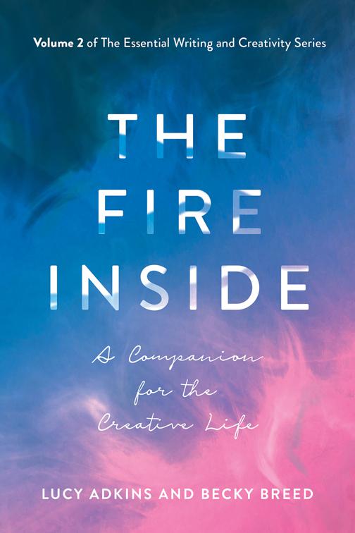 The Fire Inside, The Essential Writing and Creativity Series