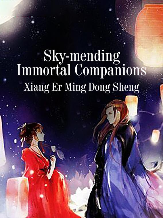 Sky-mending Immortal Companions, Volume 1