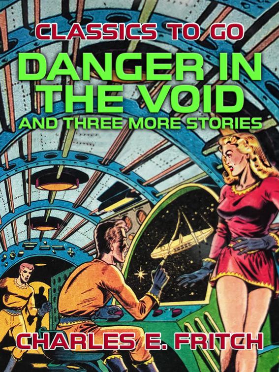 Danger in the Void and three more Stories, Classics To Go