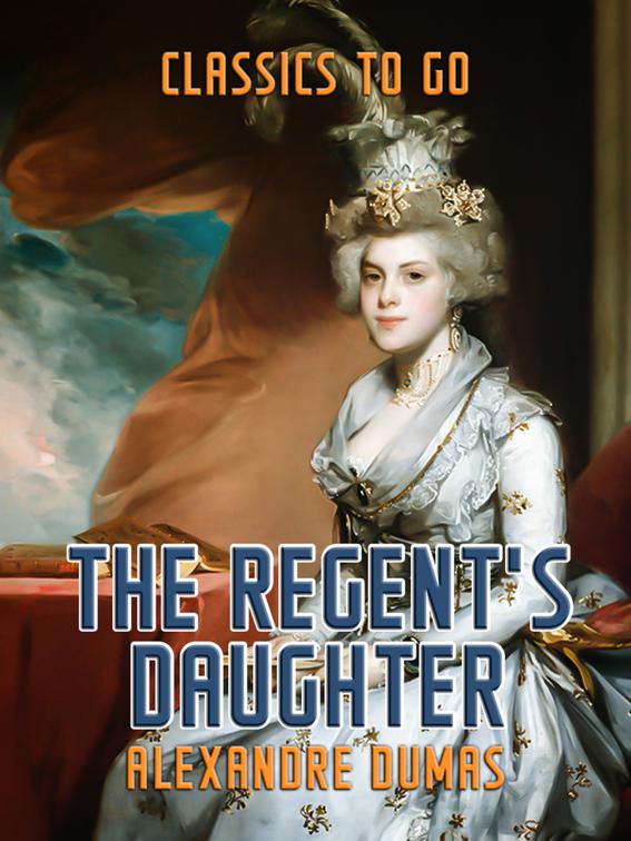 The Regent&#x27;s Daughter, Classics To Go