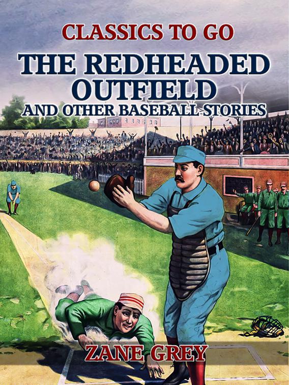 The Redheaded Outfield, and Other Baseball Stories, Classics To Go
