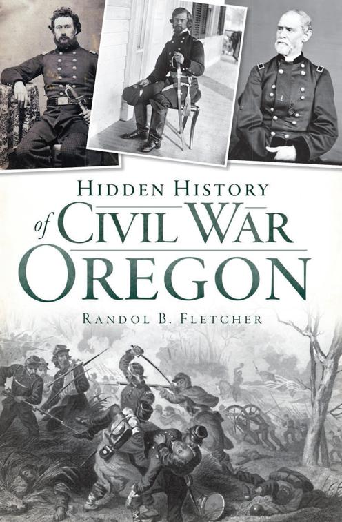 Hidden History of Civil War Oregon, Hidden History