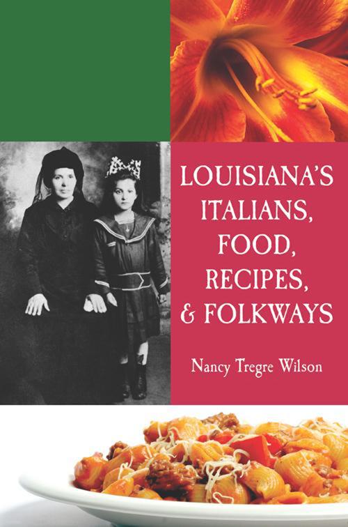 Louisiana&#x27;s Italians, Food, Recipes &amp; Folkways