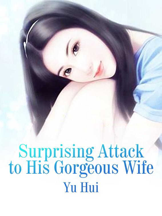 Surprising Attack to His Gorgeous Wife, Volume 1