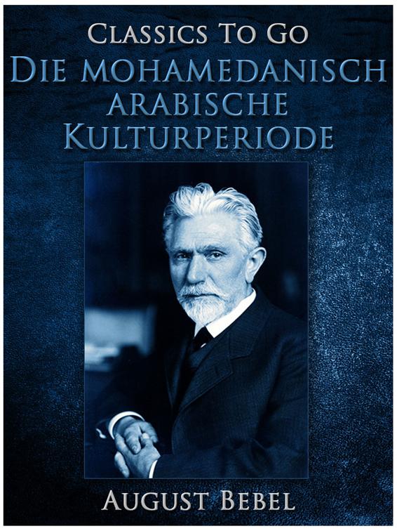 Die mohamedanisch-arabische Kulturperiode, Classics To Go