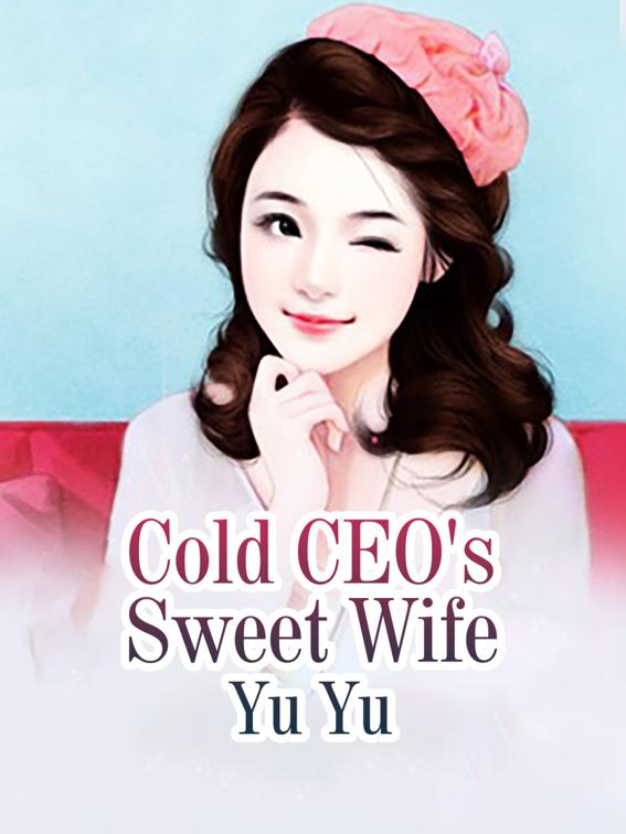 This image is the cover for the book Cold CEO's Sweet Wife, Volume 4