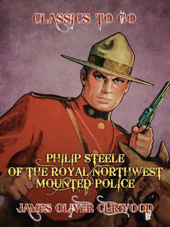 Philip Steele of the Royal Northwest Mounted Police, Classics To Go