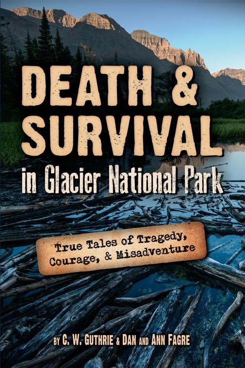 Death &amp; Survival in Glacier National Park