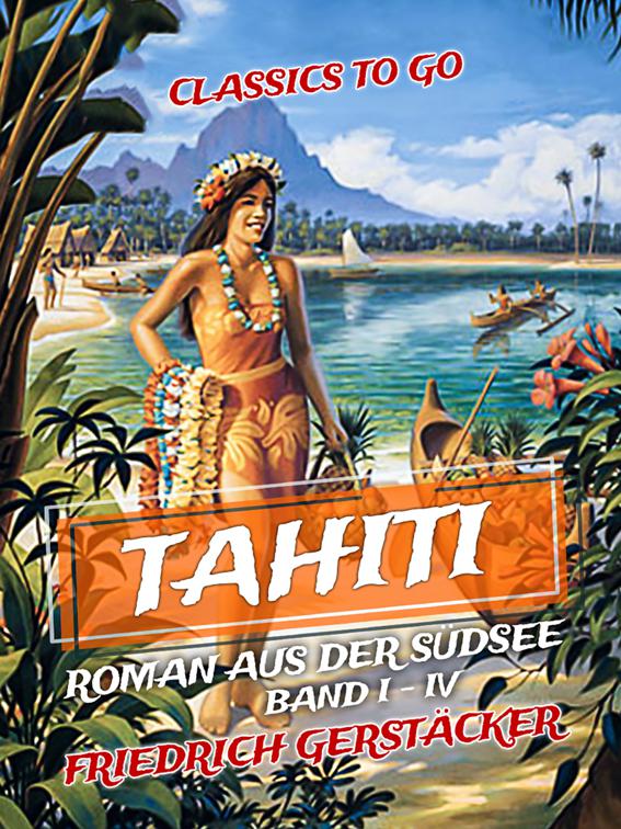 Tahiti Roman aus der Südsee Band I - IV, Classics To Go