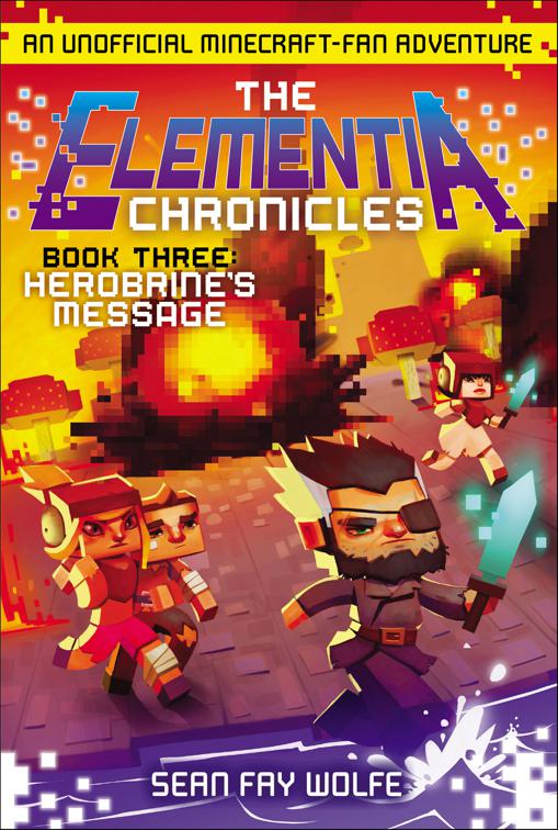 Elementia Chronicles: Herobrine&#x27;s Message, Elementia Chronicles