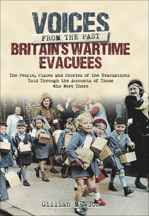 Britain&#x27;s Wartime Evacuees, Voices from the Past