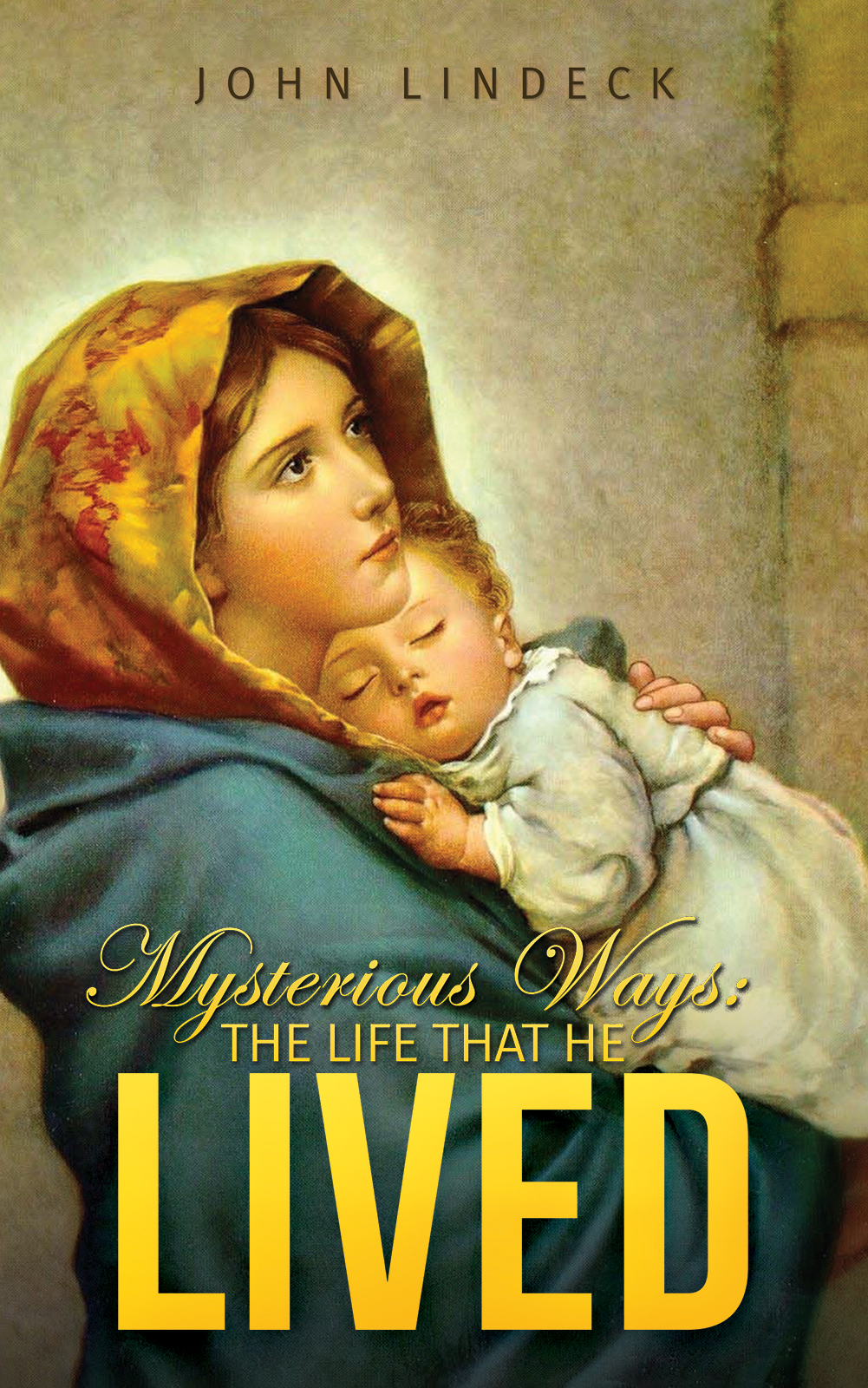 This image is the cover for the book Mysterious Ways: The Life That He Lived