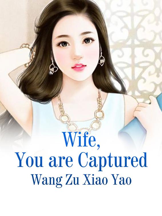 Wife, You are Captured, Volume 10