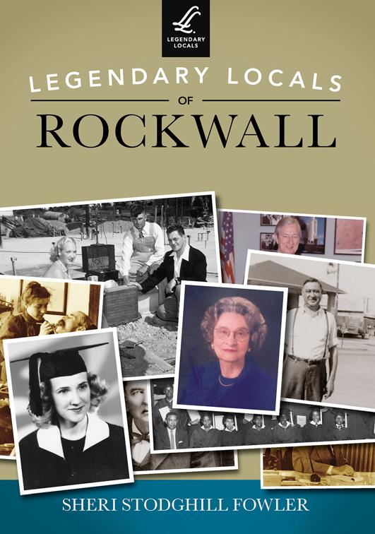 Legendary Locals of Rockwall, Legendary Locals