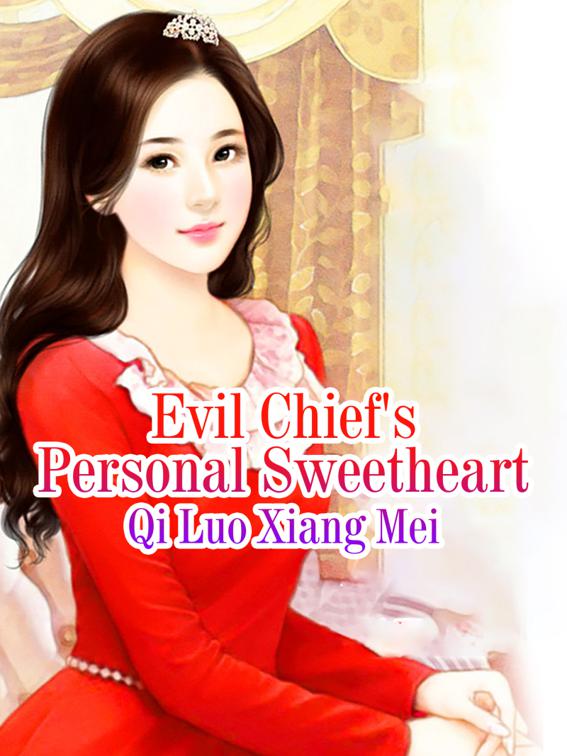 Evil Chief&#x27;s Personal Sweetheart, Volume 4