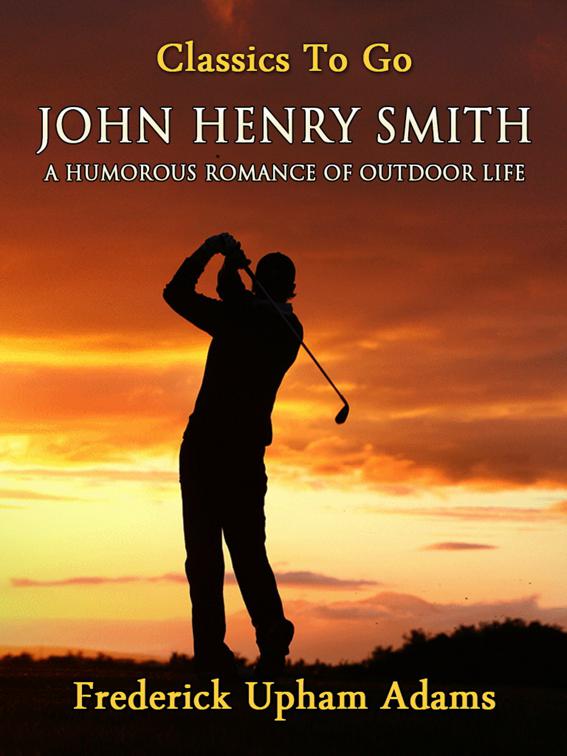 John Henry Smith / A Humorous Romance of Outdoor Life, Classics To Go