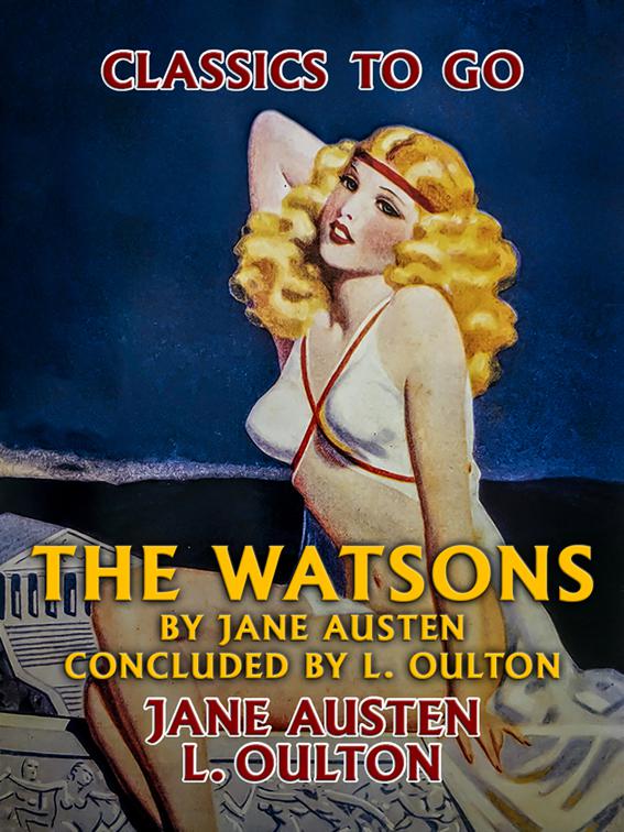 The Watsons by Jane Austen, Concluded by L. Oulton, Classics To Go