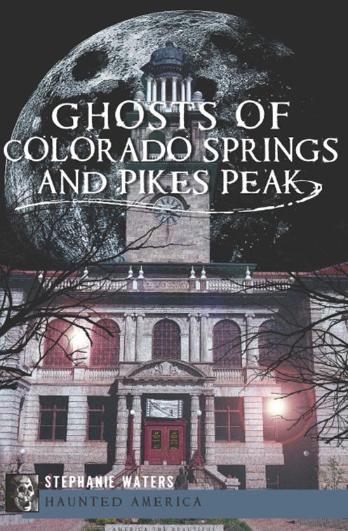 Ghosts of Colorado Springs and Pikes Peak, Haunted America