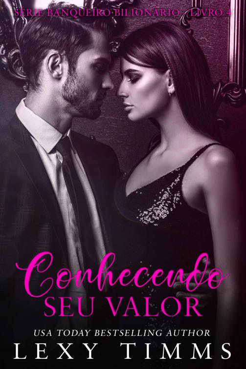 Conhecendo seu Valor, Série Banqueiro Bilionário - Livro 4