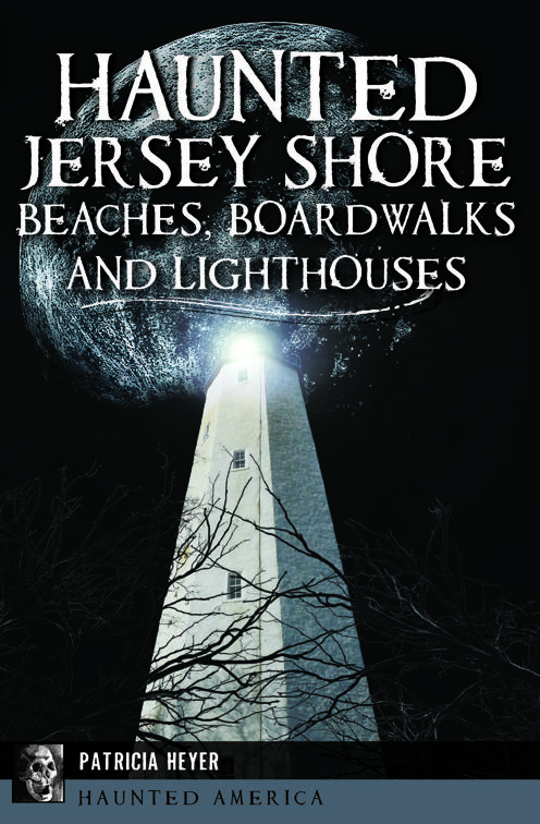 Haunted Jersey Shore Beaches, Boardwalks and Lighthouses, Haunted America